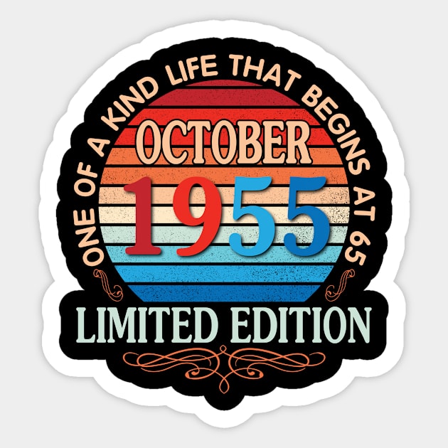 Happy Birthday To Me You October 1955 One Of A Kind Life That Begins At 65 Years Old Limited Edition Sticker by bakhanh123